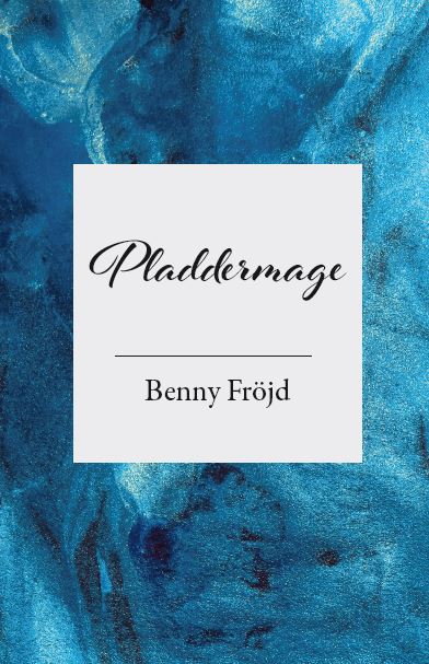 Benny Fröjd : Pladdermage