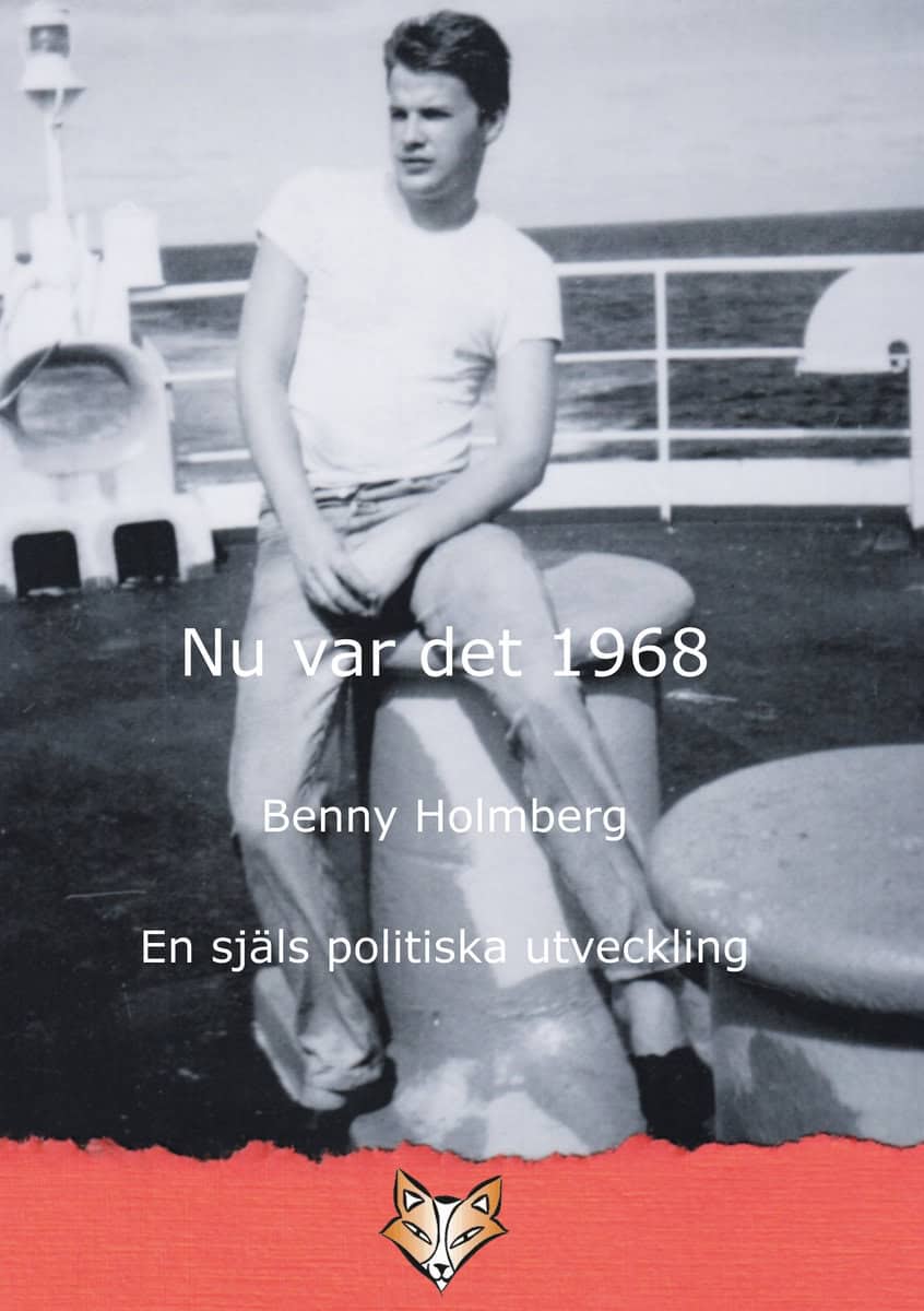 Benny Holmberg : Nu var det 1968 : en själs politiska utveckling