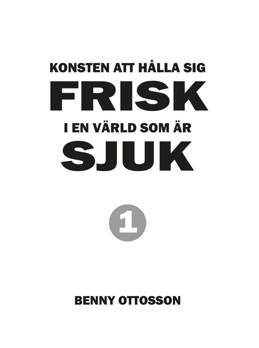 Benny Ottosson : Konsten att hålla sig frisk i en värld som är sjuk