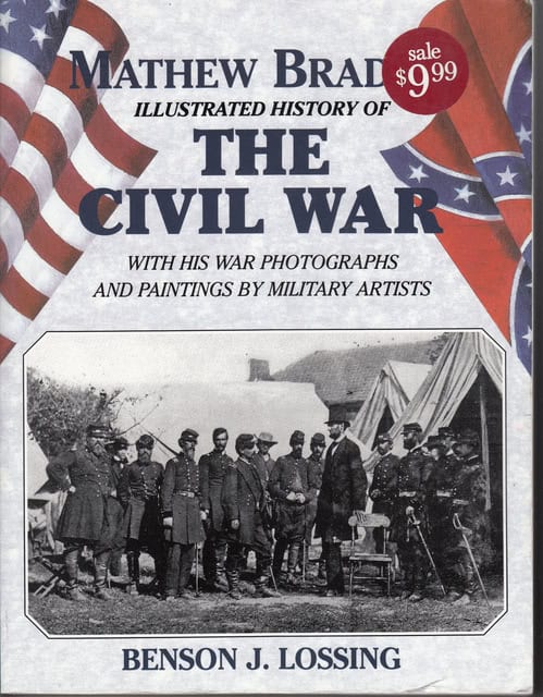 BENSON J. LOSSING : Mathew Bradey's illustrated history of the civi war 1861-65, And the causes that led up to the great conflict