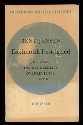 Bent Jensen : Eskimoisk festlighed. Et essay om menneskelig overlevelseteknik