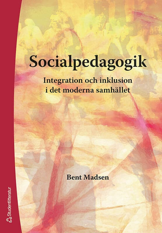 Bent Madsen : Socialpedagogik : integration och inklusion i det moderna samhället