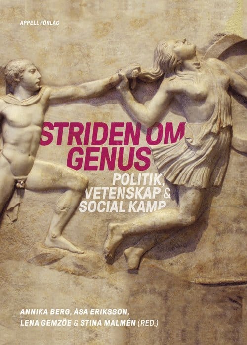 Berg, Annika ; Eriksson, Åsa ; Gemzöe, Lena ; Malmén, Stina (red.) : Striden om genus