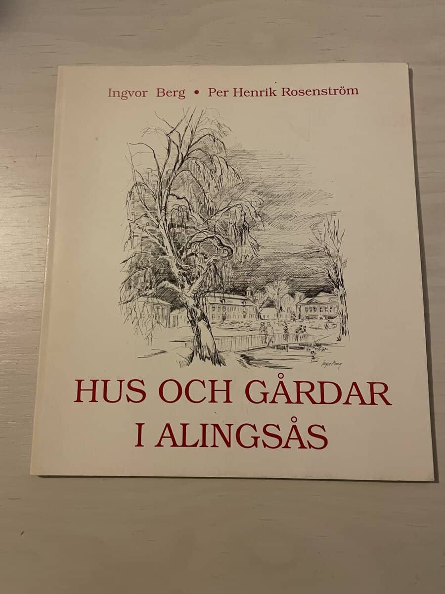 Berg, Ingvor; Rosenström, Per Henrik : Hus och gårdar i Alingsås