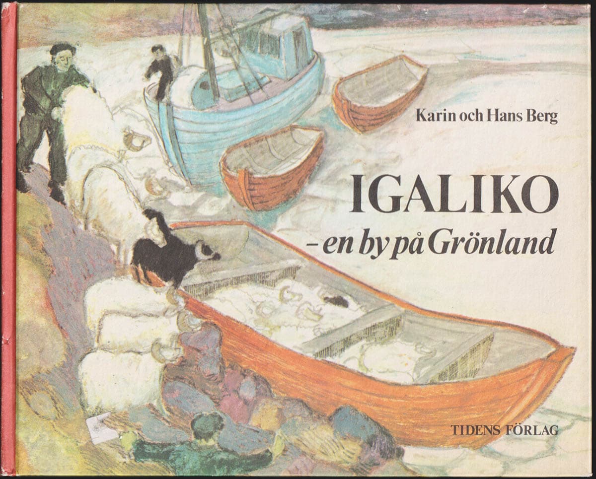 Berg, Karin ; Berg, Hans : Igaliko - en by på Grönland