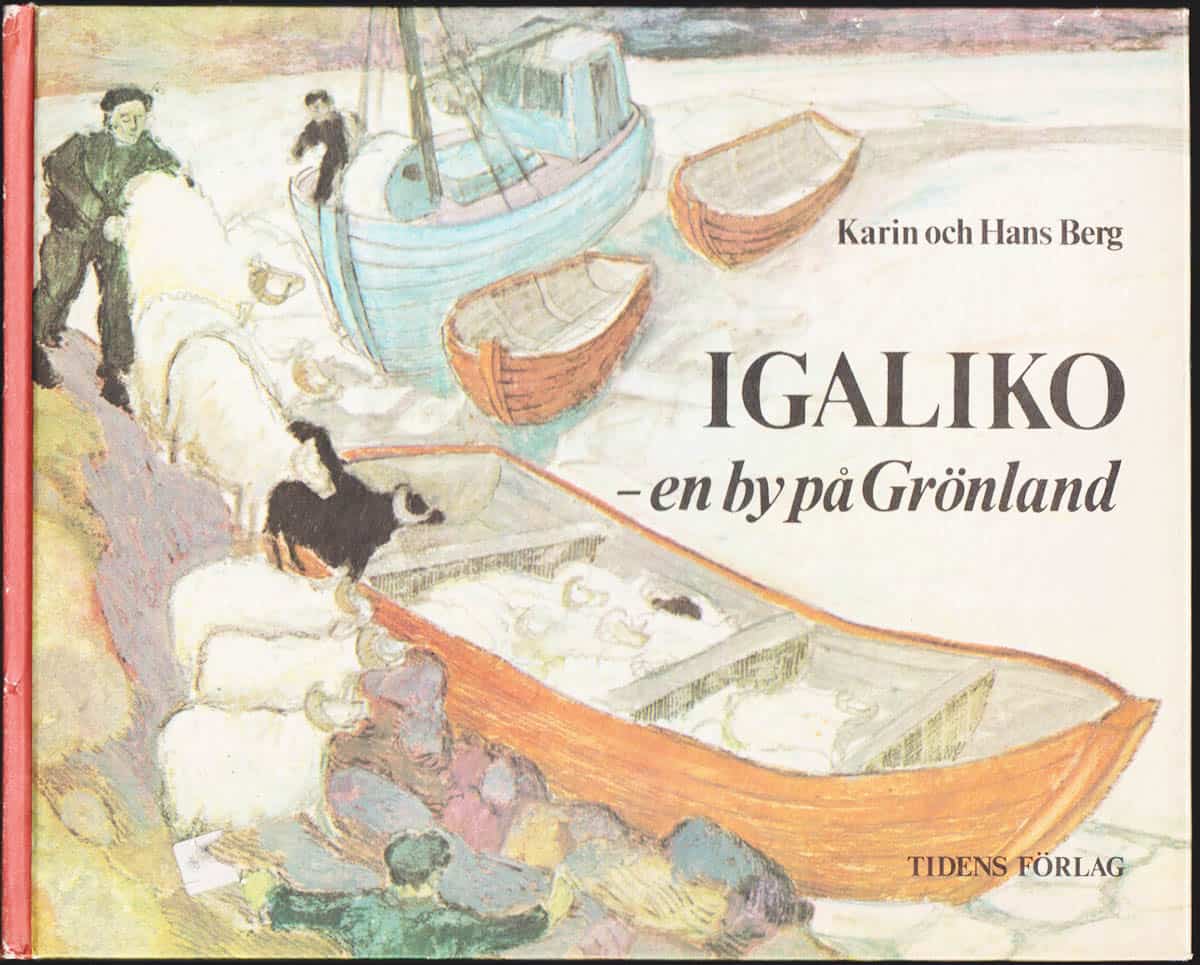 Berg, Karin ; Berg, Hans : Igaliko - en by på Grönland