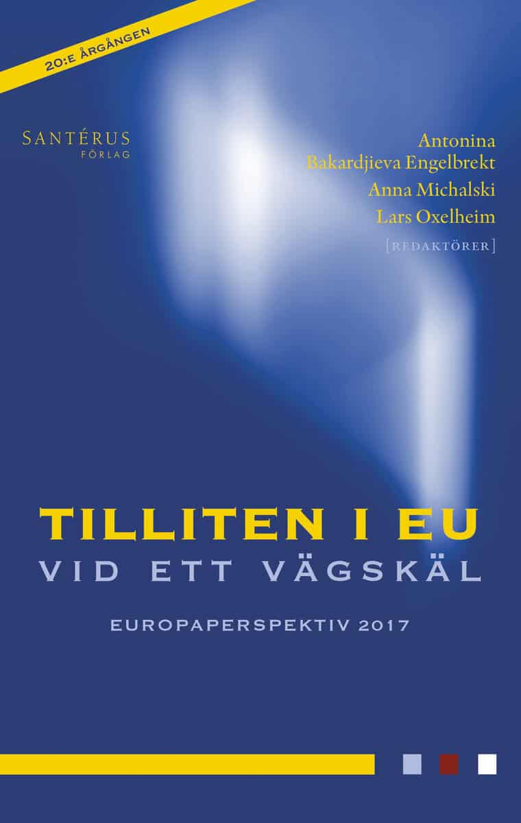 Berg, Linda; Bergh, Andreas; Felländer, Anna; Herlin-Karnell, Ester; Holmberg, Håkan; Nergelius, Joakim; Petersson, Bo; Storskrubb, Eva; Tiegland, Robin; Wihlborg, Claes; von Sydow, Göran : Tilliten i EU vid ett vägskäl