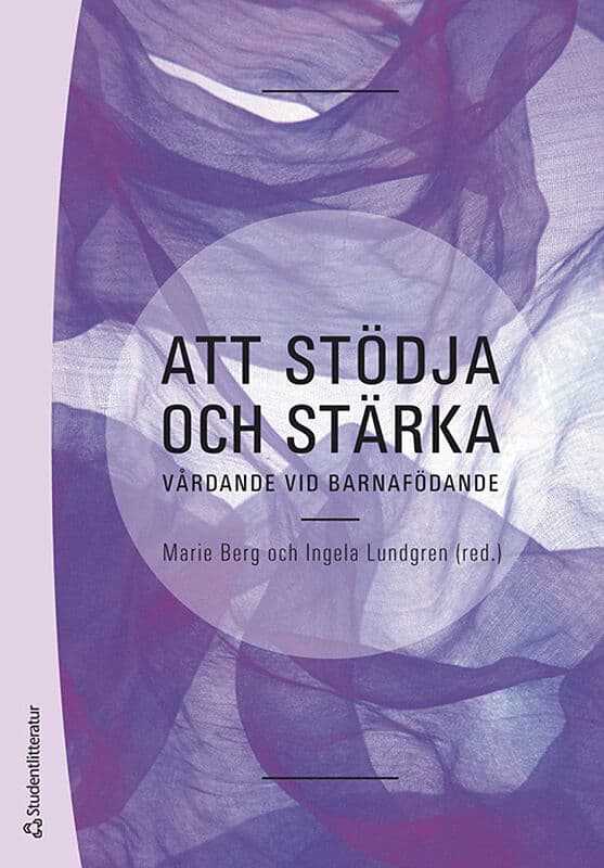 Berg, Marie ; Lundgren, Ingela ; Hall, Elisabeth OC ; Hallgren, Anita ; Heli Karikumpu, Susanna ; Johansson, Marianne ; Nilsson, Christina ; Olsson, Pia ; Palmér, Lina ; Premberg, Åsa ; Wigert, Helena : Att stödja och stärka