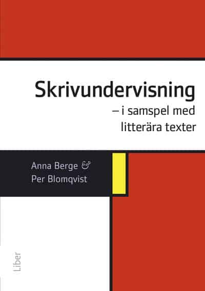 Berge, Anna ; Blomqvist, Per : Skrivundervisning : i samspel med litterära texter