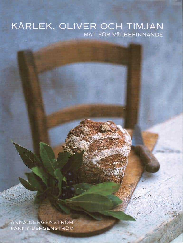 Bergenström, Anna ; Bergenström, Fanny : Kärlek, oliver och timjan. Mat för välbefinnande