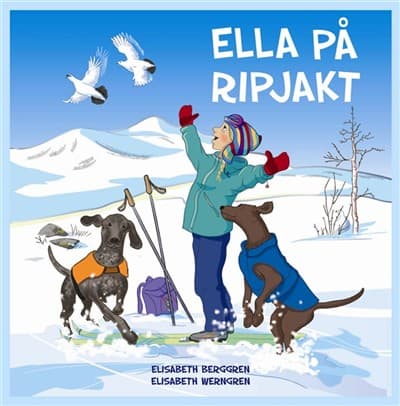 Berggren, Elisabeth ; Werngren, Elisabeth : Ella på ripjakt