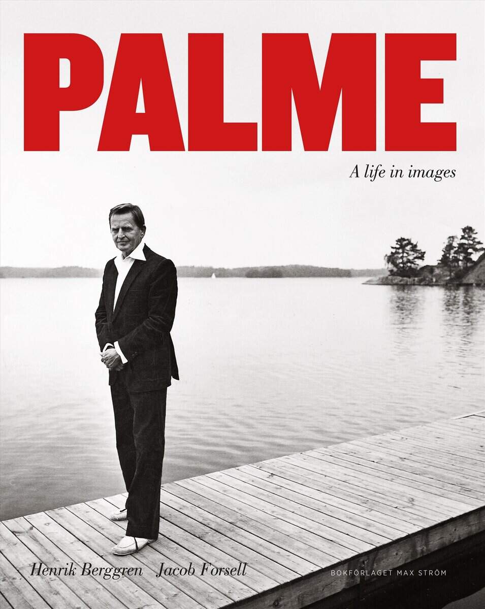 Berggren, Henrik ; Forsell, Jacob : Palme : a life in images