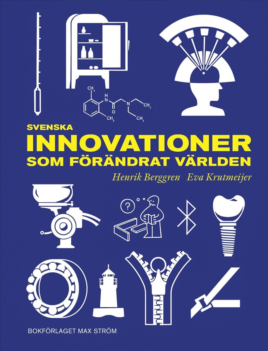 Berggren, Henrik ; Krutmeijer, Eva : Svenska innovationer som förändrat världen