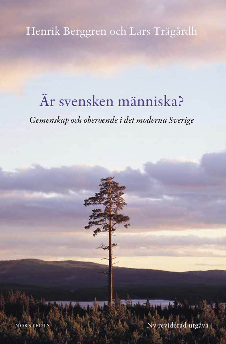 Berggren, Henrik ; Trägårdh, Lars : Är svensken människa? : gemenskap och oberoende i det moderna Sverige