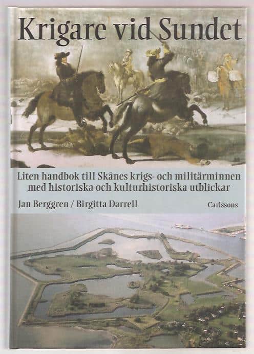 Berggren, Jan ; Darrell, Birgitta. : Krigare vid sundet - Liten handbok till Skånes krigs- och militärminnen med historiska och kulturhistoriska. utblickar