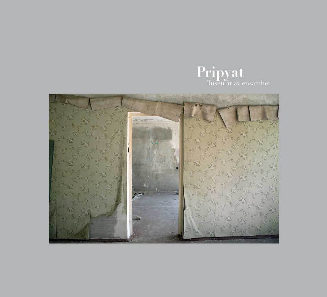 Berggren, Kristina ; Diaz, Merja : Pripyat : tusen år av ensamhet = a thousand years of solitude