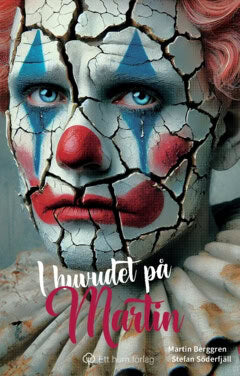Berggren, Martin ; Söderfjäll, Stefan : I huvudet på Martin