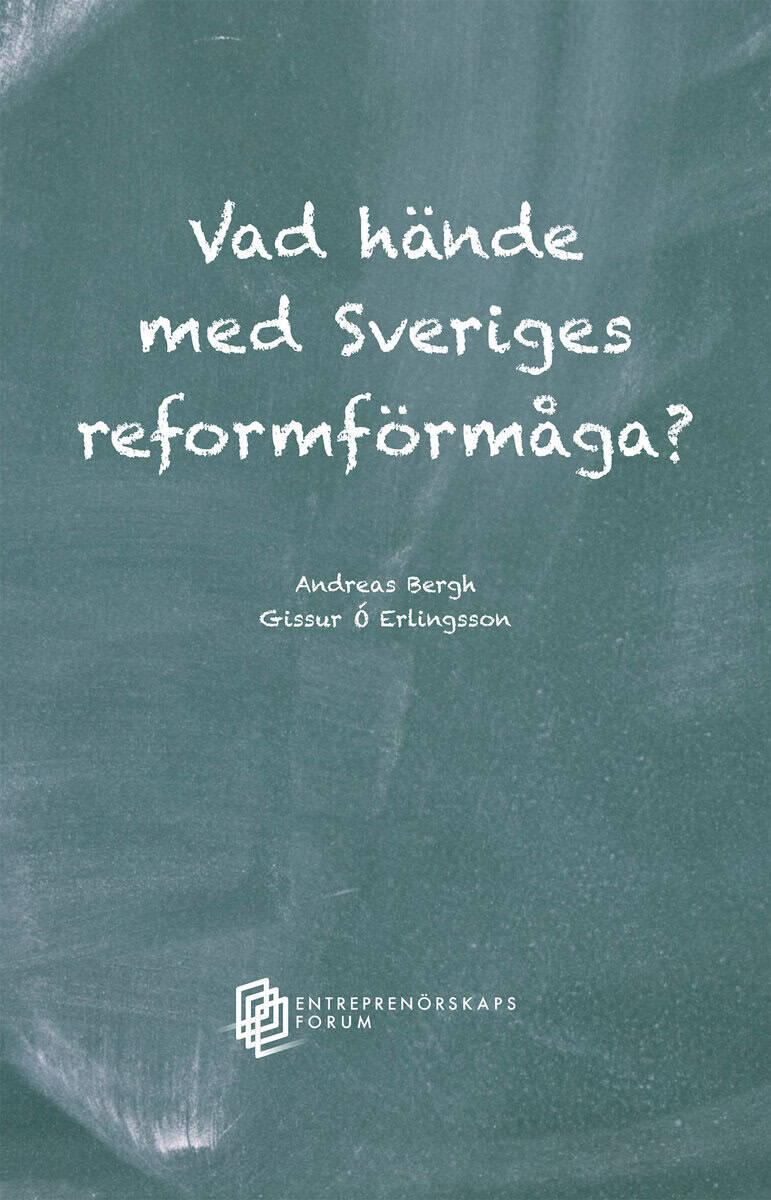 Bergh, Andreas ; Erlingsson, Gissur Ó : Vad hände med Sveriges reformförmåga?