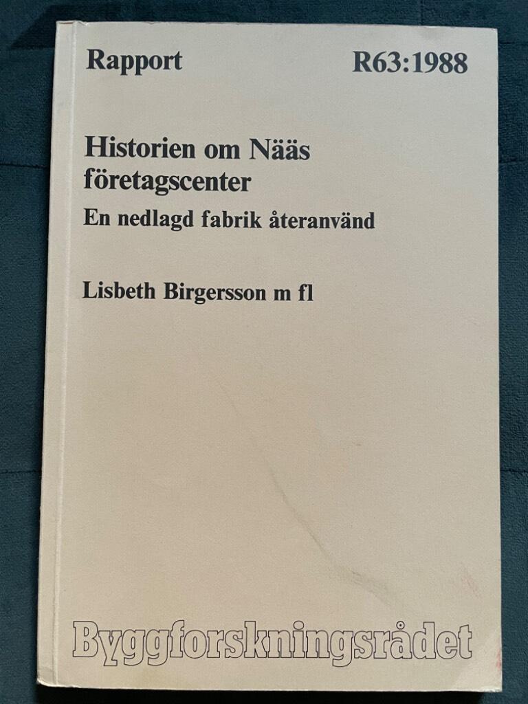 Berglund, Helge ; Birgersson, Lisbeth ; Gustavsson, Bengt ; Jarlöv, Lena ; Sachs, Joen, 1932- ; Theodorsson, Maja Stina ; Törsäter, Torgny ; Wrigglesworth, Trad ; Öhrström, Bo ; Statens råd för byggnadsforskning : Historien om Nääs företagscenter