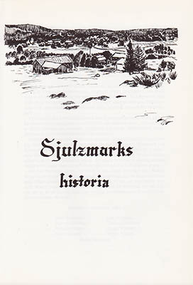 Berglund, john ; Forsberg, Ingvar ; Olsson, Alvar ; Berglund, Leo ; Olofsson, Torsten ; Viklund, Birger ; Viksten, Birger ; Bergman, Oskar : Sjulzmarks historia