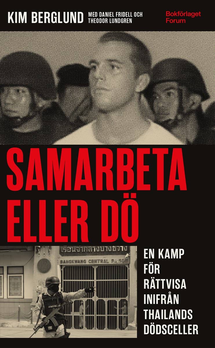 Berglund, Kim ; Lundgren, Theodor ; Fridell, Daniel : Samarbeta eller dö : en kamp för rättvisa inifrån Thailands dödsceller