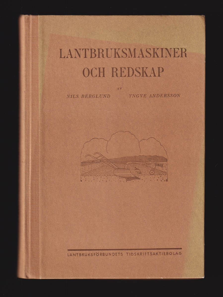 Berglund, Nils (1896-1968) ; Andersson, Yngve (1896-1961) : Lantbruksmaskiner och redskap