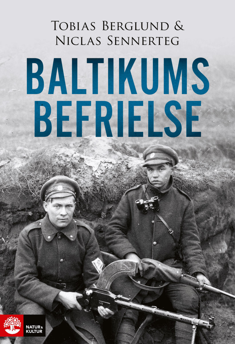 Berglund, Tobias ; Sennerteg, Niclas : Baltikums befrielse