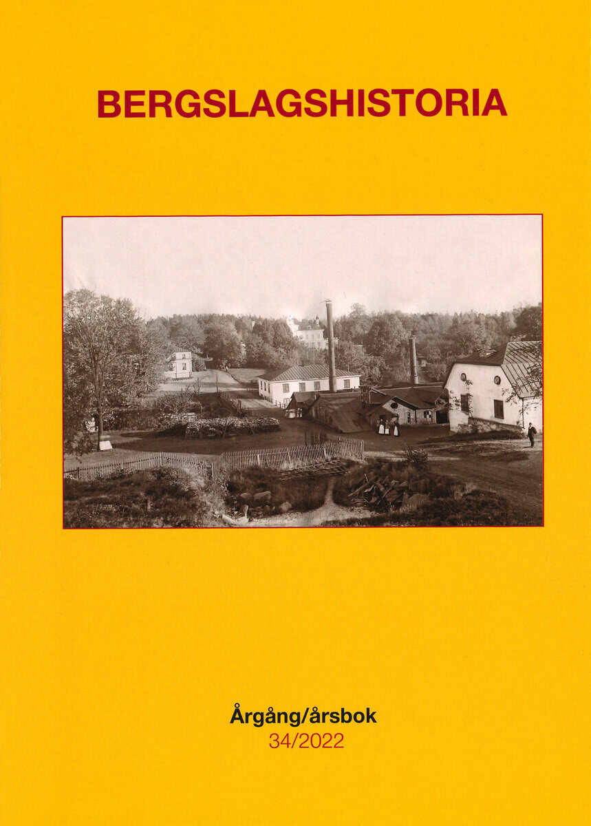 Bergman, Magnus ; Bergström, Peter ; Björck, Björn ; Dackling, Martin ; Henrysson, Harald ; Karlsson, Helena ; Lamppu, Linda ; Nilsson, Oskar ; Nilsson, Stefan A. ; Nordebring, Anders ; Nyholt, Sanna ; Planck, Brita ; Ulväng, Göran ; Wesslén, Anders : Bergslagshistoria. Årgång/årsbok 34/2022