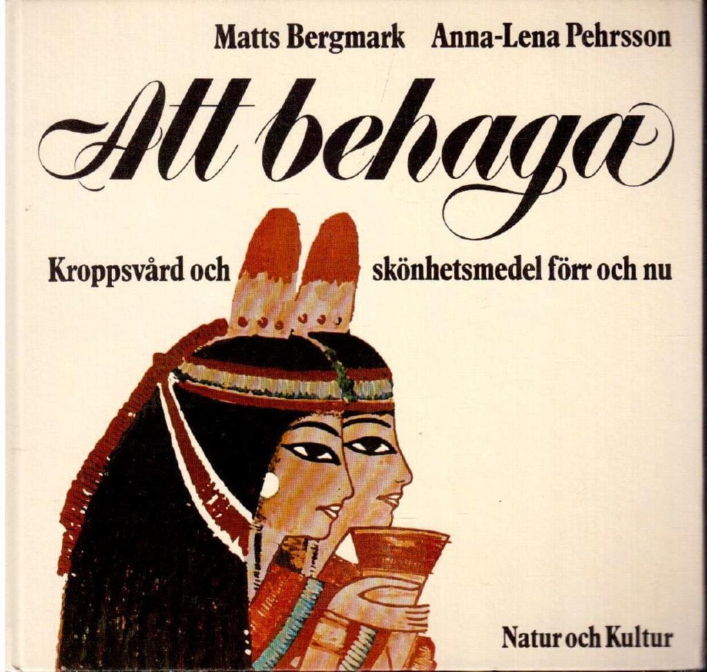 Bergmark, Matts ; Pehrsson, Anna-Lena : Att behaga. Kroppsvård och skönhetsmedel förr och nu