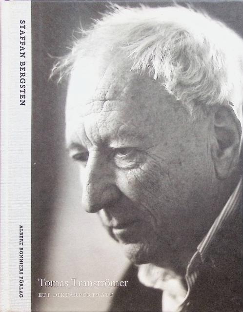 Bergsten Staffan : Tomas Tranströmmer, Ett diktarporträtt