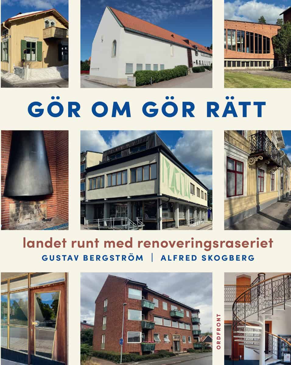 Bergström, Gustav ; Skogberg, Alfred : Gör om gör rätt : landet runt med Renoveringsraseriet