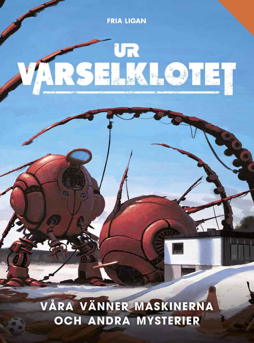Bergström, Mikael ; Daldry, Steve ; De Bourg, Gabrielle ; Fager, Anders ; Hellqvist, Björn ; Hintze, Nils ; Karlén, Nils : Våra vänner maskinerna och andra mysterier