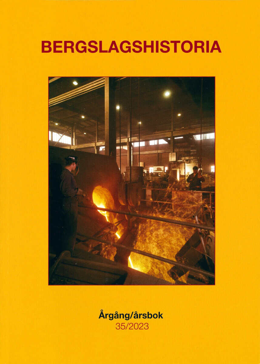 Bergström, Peter ; Carlberg, Tomas ; Gagge, Carl-Magnus ; Hackelberg, Louise ; Henriksson, Håkan ; Karlsson, Göran ; Köhler, Maja ; Lidén, Hans A. ; Nordebring, Anders : Bergslagshistoria. Årgång/årsbok 35/2023