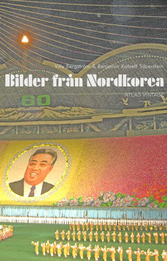 Bergström, Villy ; Katzeff Silberstein, Benjamin : Bilder från Nordkorea