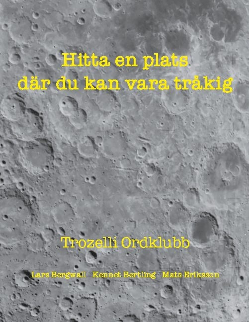 Bergwall, Lars ; Bertling, Kennet ; Eriksson, Mats : Hitta en plats där du kan vara tråkig