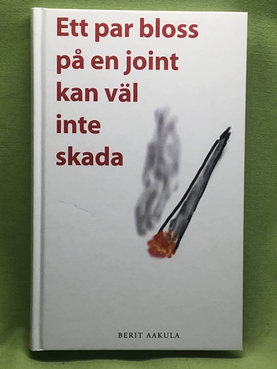 Berit Aakula : Ett par bloss på en joint kan väl inte skada