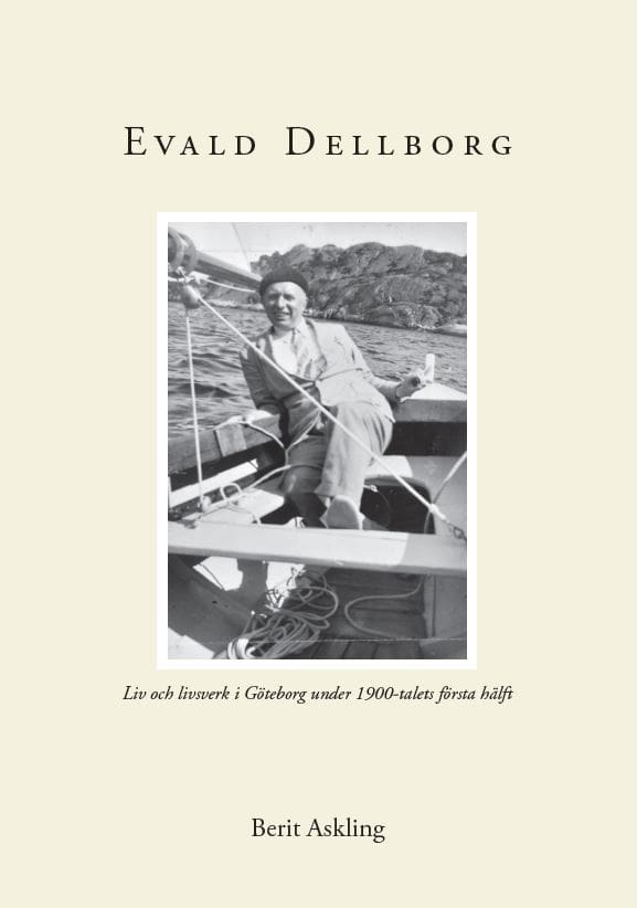Berit Askling : Evald Dellborg : 1903-1949 - Liv och livsverk i Göteborg under 1900-talets första hälft
