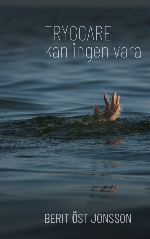 Berit Öst Jonsson : Tryggare kan ingen vara