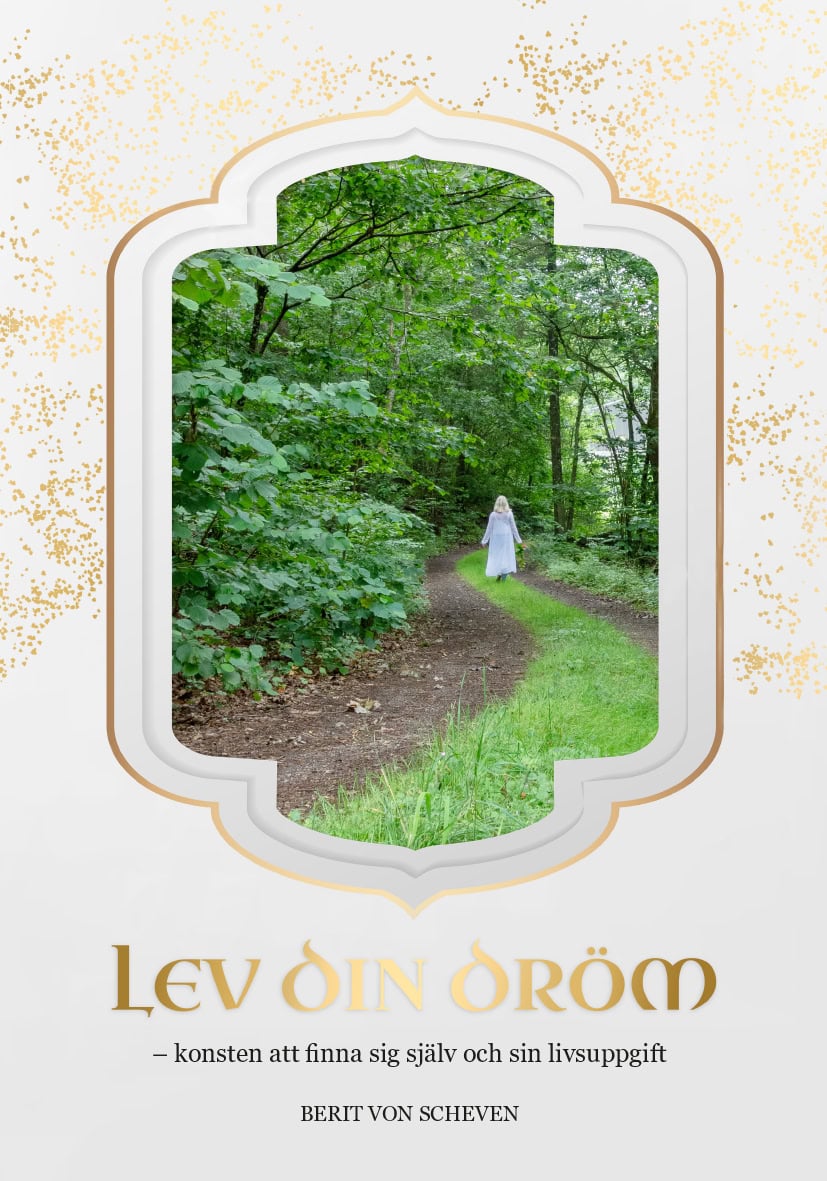 Berit von Scheven : Lev din dröm – konsten att finna sig själv och sin livsuppgift