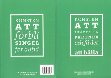 Berlander, Eva ; Gottfridsson, Elsa : Konsten att träffa en partner och få det att hålla / Konsten att förbli singel för alltid