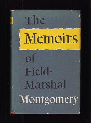 Bernard Law Montgomery : The Memoirs of the Field-Marshal The Viscount Montgomery of Alamein, K.G