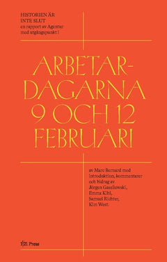 Bernard, Marc ; Gassilewski, Jörgen ; Kihl, Emma ; Richter, Samuel ; West, Kim : Historien är inte slut : arbetardagarna 9 och 12 februari