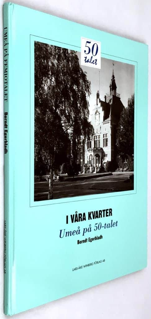 Berndt Egerbladh : I våra kvarter - Umeå på 50-talet