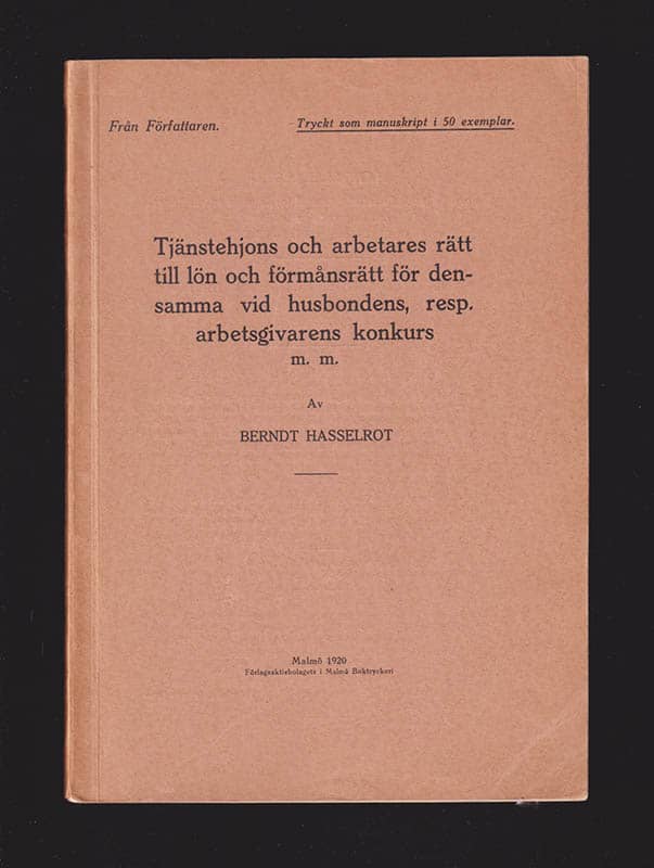 Berndt Hasselrot : Tjänstehjons och arbetares rätt till lön och förmånsrätt för densamma vid husbondens, resp. arbetsgivarens konkurs m. m.