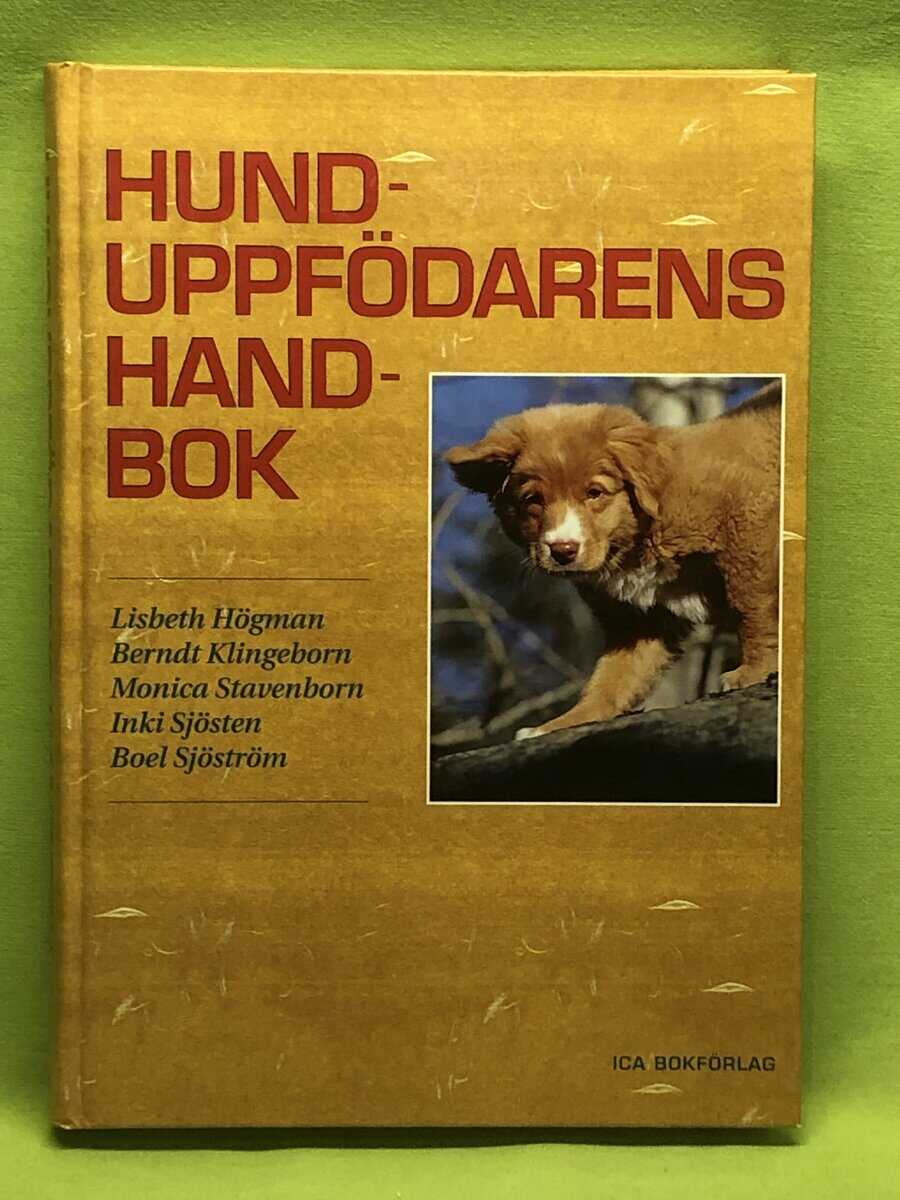 Lisbeth Högman, Berndt Klingeborn, Monica Stavenborn, Inki Sjösten, Boel Sjöström : Hunduppfödarens handbok