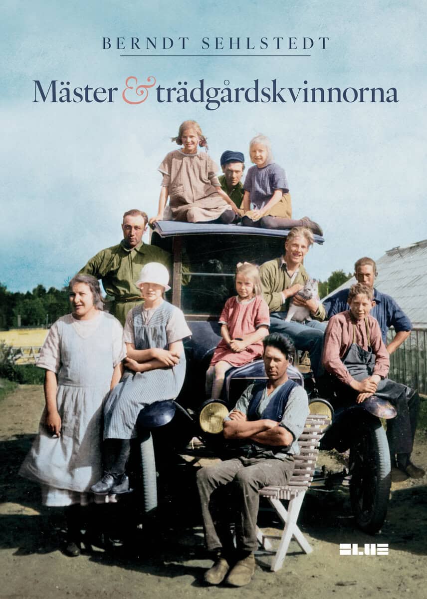 Berndt Sehlstedt : Mäster och trädgårdskvinnorna