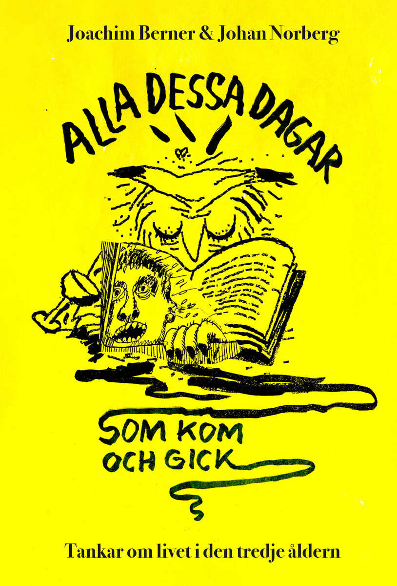 Berner, Joachim ; Norberg, Johan : Alla dessa dagar som kom och gick
