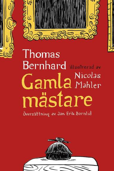 Bernhard, Thomas ; Mahler, Nicolas (illustrationer) : Gamla mästare