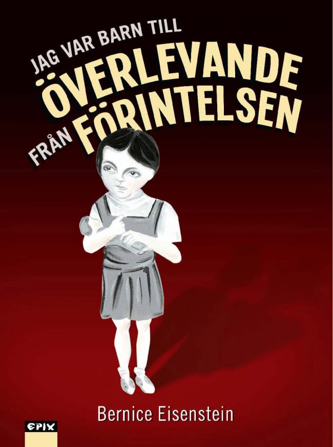 Bernice Eisenstein : Jag var barn till överlevande från Förintelsen