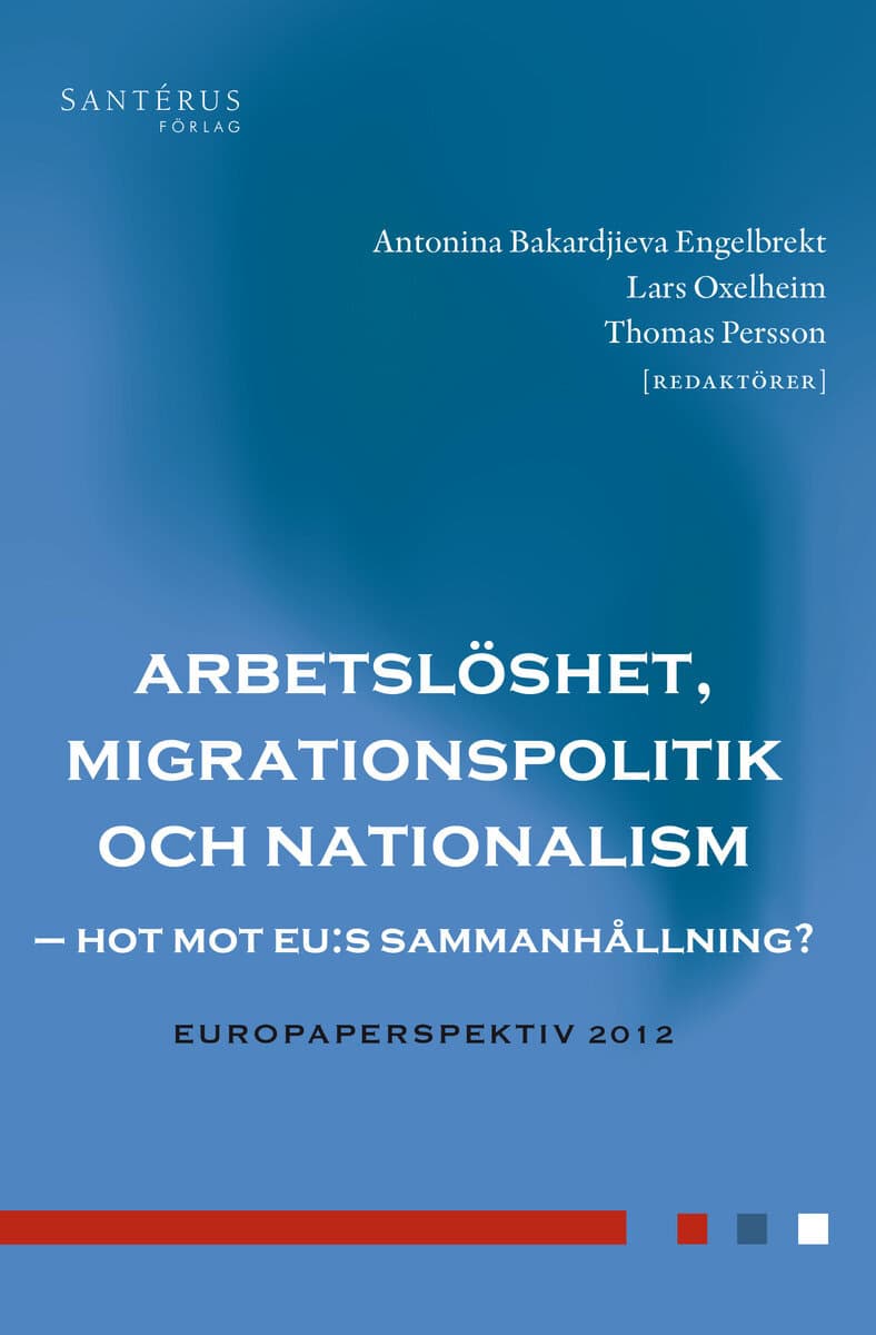 Bernitz, Hedvig ; Dahlberg, Matz ; Hansen, Peo ; Herzfeld Olsson, Petra ; Inghammar, Andreas ; Pelling, Lisa ; Rydgren, Jens ; Skedinger, Per ; Wadensjö, Eskil : Arbetslöshet, migrationspolitik och nationalism